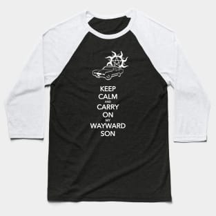 Keep Calm and Carry On My Wayward Son Baseball T-Shirt